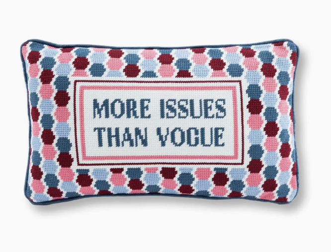 More Issues Than Vouge Needlepoint Pillow