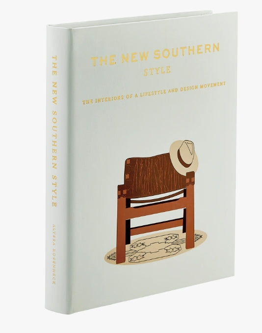 The New Southern Style: The Interiors of a Lifestyle and Design Movement