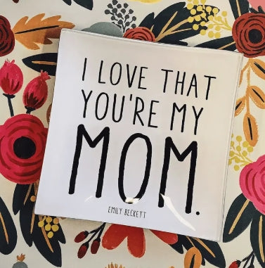 I Love That You're My Mom Decoupage Glass Tray